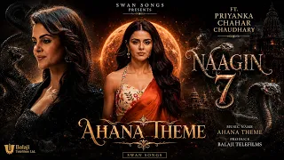 OST~Naagin 7- Ahana Bg Theme | ft. Priyanka Chahar Chaudhary| Namik Paul | Swan Songs