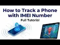 How to Track a Phone with IMEI Number Full Tutorial