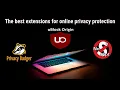The best extensions for online privacy protection uBlock Origin Privacy Badger and NoScript