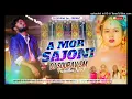 Download Lagu A Mor Sajoni ☠️ EDM Vibration Mix ☠️ New Purulia Viral Sad Song 💔 Dj Sourav