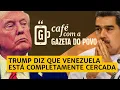 Lagu 🔴 AO VIVO - NOTÍCIAS DA MANHÃ: Venezuela está cercada, anuncia Trump | CAFÉ COM A GAZETA