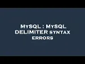 MySQL MySQL DELIMITER syntax errors
