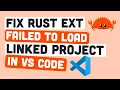 Fix Failed To Load Linked Project In Rust VS Code