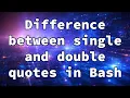 Difference between single and double quotes in Bash