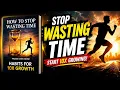 How to Stop Wasting Time Powerful Habits for 10X Productivity Personal Growth