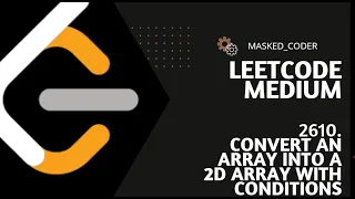 2610 Convert an Array Into a 2D Array With Conditions LEETCODE Multiple Approaches