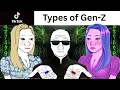 Types of Gen Z be like