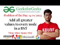 Add all greater values to every node in a BST GeeksforGeeks Problem of the day 2022