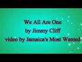We All Are One - Jimmy Cliff  Lyrics