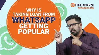 Why taking loan from WhatsApp is getting popular? | IIFL Finance | Business Loan