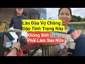 Download Lagu 1089# Lần Đầu Gặp Tình Trạng Này Vợ Chồng Không Biết Phải Làm Sau