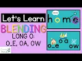 Let s Learn Blending Long O O - E OA OW
