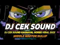 Download Lagu DJ CEK SOUND KARNAVAL VIRAL 2025 FULL BASS HOREG NROTOK MBEDIL NULUP
