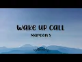 Maroon 5 - Wake Up Call (Lyrics)
