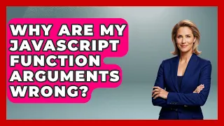 Why Are My JavaScript Function Arguments Wrong - JavaScript Toolkit