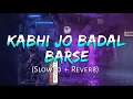 Download Lagu Kabhi Jo Badal Barse [Slowed+Reverb] Arijit Singh || Sharib Toshi || Lo-Fi Mix (Lofi Music Channel)