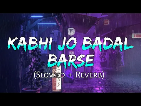 Download MP3 Kabhi Jo Badal Barse [Slowed+Reverb] Arijit Singh || Sharib Toshi || Lo-Fi Mix (Lofi Music Channel)