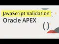 Oracle APEX Form Validation Using JavaScript Effectively