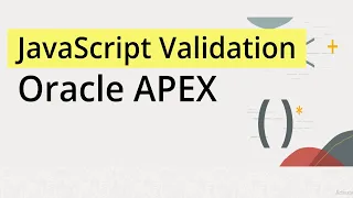 Oracle APEX Form Validation Using JavaScript Effectively