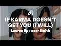 Download Lagu Lauren Spencer Smith, IF KARMA DOESN’T GET YOU (Lyrics)