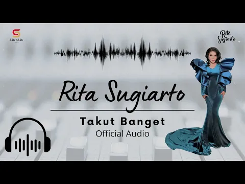 Download MP3 Rita Sugiarto - Takut Banget | Official Audio