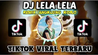 Download Dj Tik-tok yang lagi viral - Dj Lela Lela Remix angklung koplo terbaru Full Bass 2020 MP3