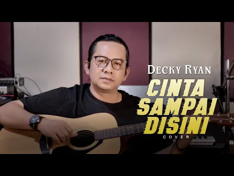 Download MP3 Cinta Sampai Disini - Mansyur S Cover By Decky Ryan