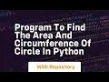 Program to find the area and circumference of circle in python