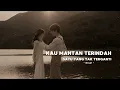 Download Lagu Satu yang Tak Terganti – Kau Mantan Terindah | Lirik Lagu Ballad Sedih Terbaru 2025 | Miqaf Official