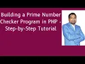 Building a Prime Number Checker Program in PHP - Step-by-Step Tutorial