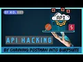 API Hacking By Chaining Postman Into Burp Suite