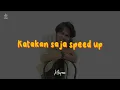Khifnu - Katakan Saja (Sped Up)
