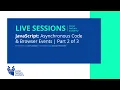 Live Session - Asynchronous Code and Browser Events in JavaScript
