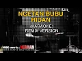 NGETAN BUBU RIDAN - KARAOKE (REMIX VERSION)