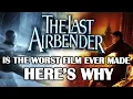 The Last Airbender is the Worst Film Ever Made — HERE'S WHY