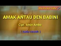 Karaoke AMAK ANTAU DEN BABINI ( Nada Cowok) |Lagu Ocu Kampar