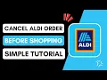 How to Cancel Aldi Order Before Shopping