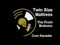 The Front Bottoms - Twin Size Mattress [Karaoke Instrumental]