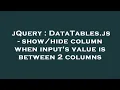 jQuery DataTables js - column when input s value is between 2 columns