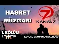 Download Lagu Kanal 7’den Yeni Dizi.   “Hasret Rüzgârı”.   Konusu ve Oyuncu Kadrosu.