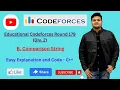 B Comparison String Educational Codeforces Round 149 Codeforces The Third Tier Coder