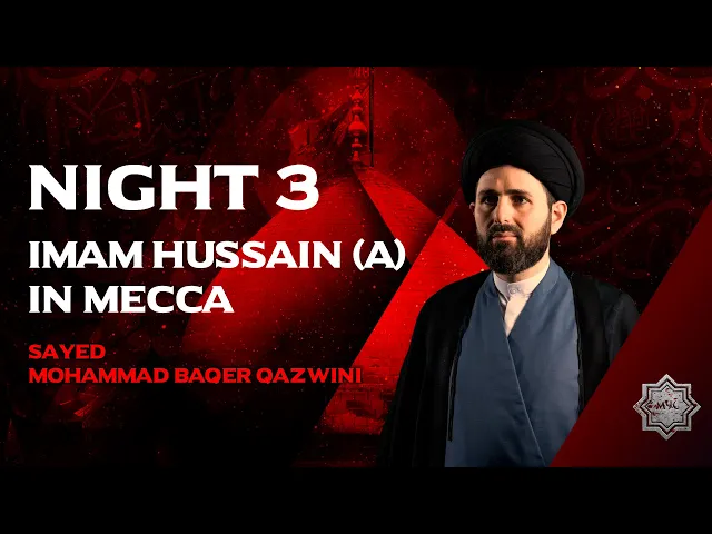 ⁣Imam Hussain (A) in Mecca - Sayed Mohammad Baqer Qazwini | Night 3