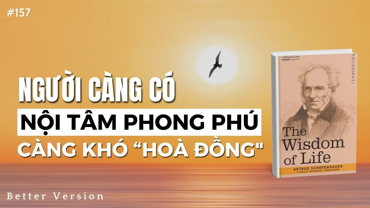 Outline Video Người càng có nội tâm phong phú, càng khó “hoà đồng” | Sách The wisdom of life | Schopenhauer