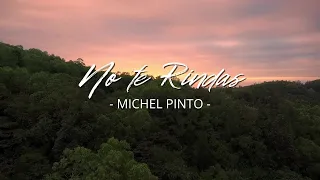 no te rindas michel pinto