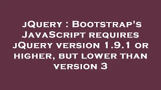 jQuery Bootstrap s JavaScript requires jQuery version 1 9 1 or higher but lower than version 3