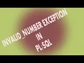Exception in PLSQL System defined exception in PLSQL INVALID - NUMBER Exception in PLSQL