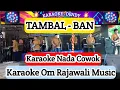 Download Lagu 𝗧𝗔𝗠𝗕𝗔𝗟 𝗕𝗔𝗡 - 𝗞𝗮𝗿𝗮𝗼𝗸𝗲 - 𝗡𝗮𝗱𝗮 𝗖𝗼𝘄𝗼𝗸 𝗢𝗺 ( 𝗢𝗺 𝗥𝗮𝗷𝗮𝘄𝗮𝗹𝗶 𝗠𝘂𝘀𝗶𝗸 @karaokedendy )