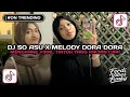 Lagu DJ SO ASU NAYKILLA X MELODY DORA DORA MENGKANE VIRAL TIKTOK TERBARU YANG KALIAN CARI!!