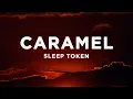 Download Lagu Sleep Token - Caramel (Lyrics)