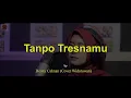 Tanpo Tresnamu - Denny Caknan (Cover Woro Widowati) Terjemahan